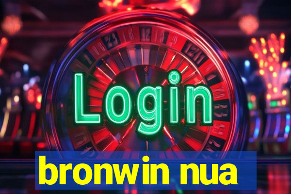 bronwin nua